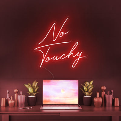 No Touchy - LED Neon Sign