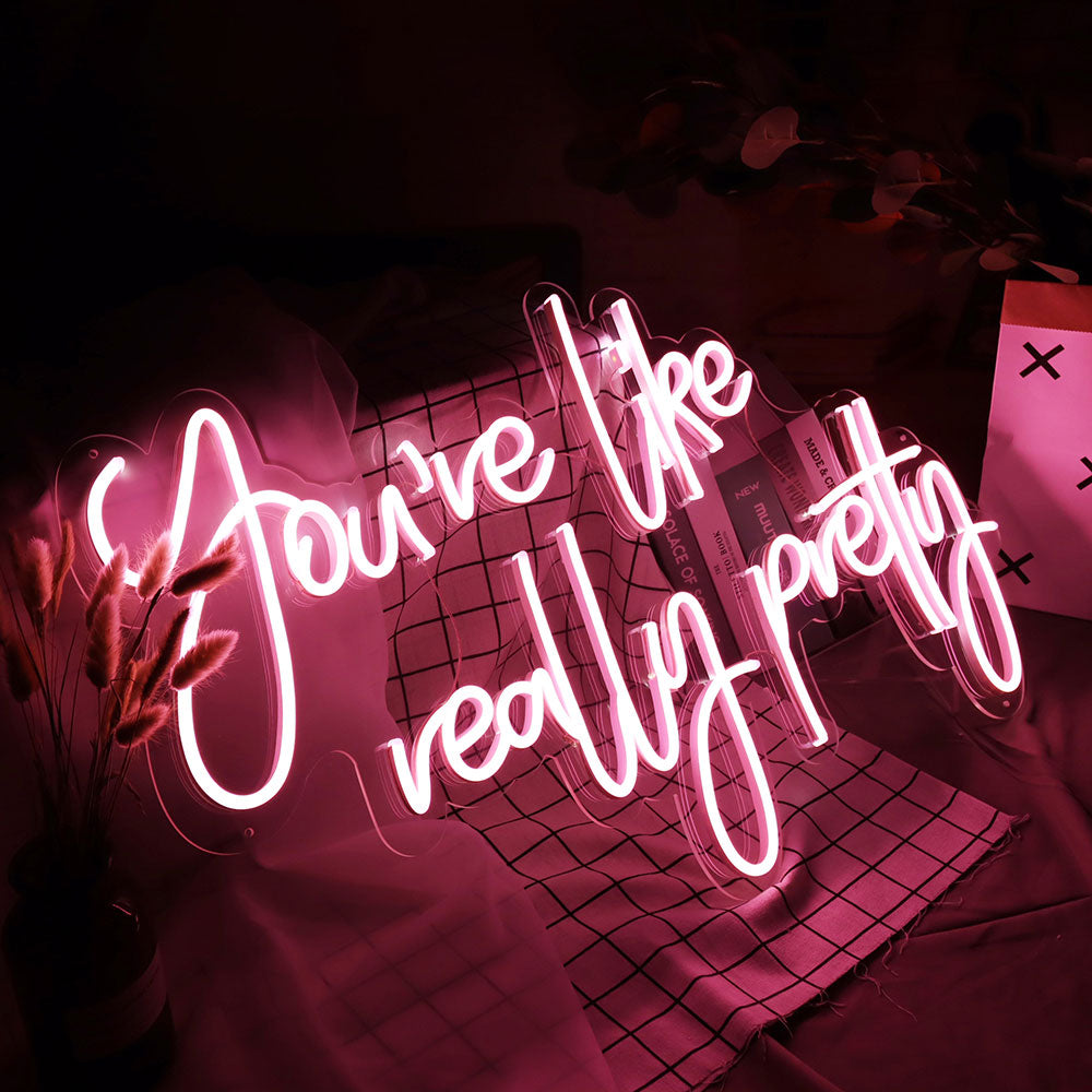you're like really pretty - LED Neon Signs