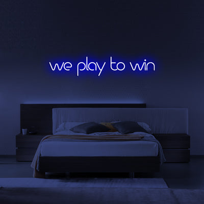 We Play To Win Neon Signs