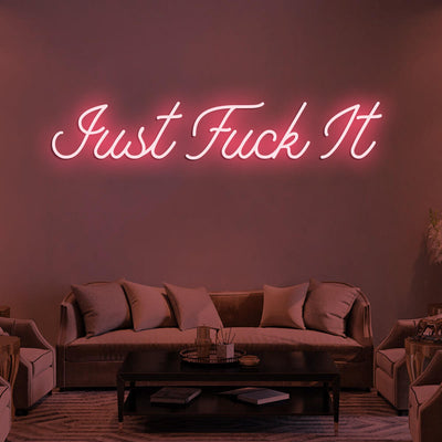 JUST FUCK IT - LED Neon Sign Style 2