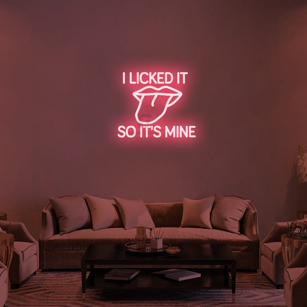 I LICKED IT SO IT'S MINE - Neon Signs
