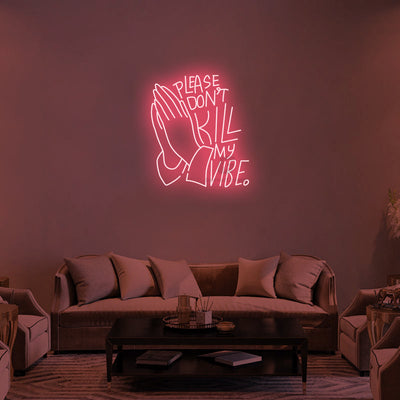 Please Don‘t Kill My Vibe - Neon Signs