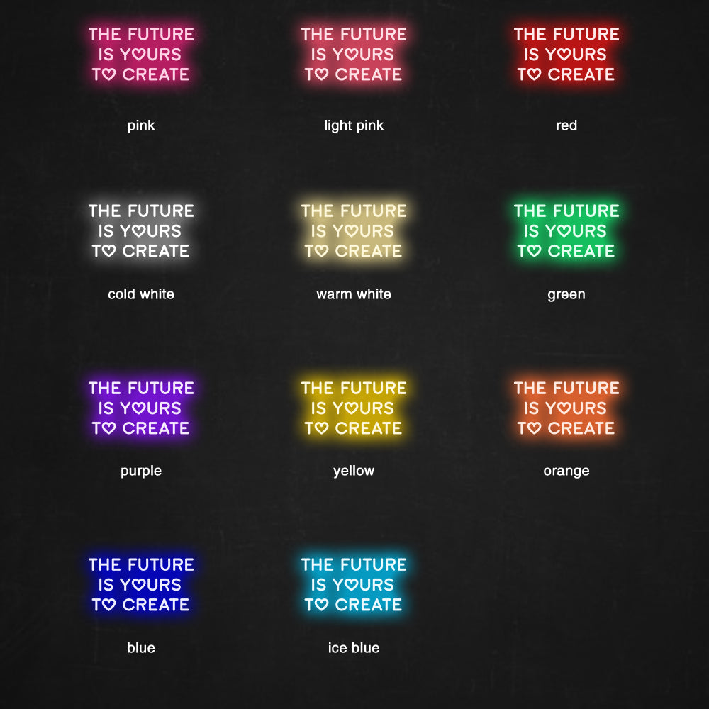 The Future Is Yours To Create Neon Signs