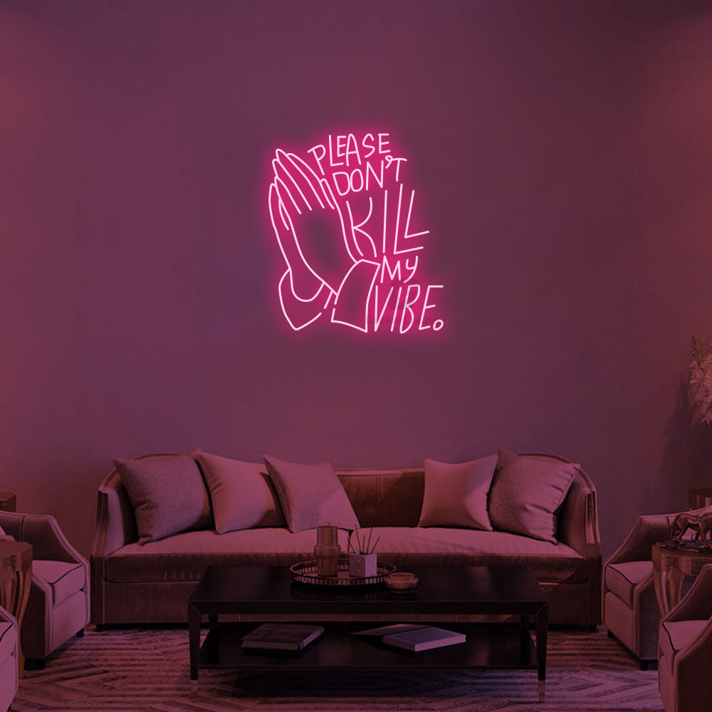 Please Don‘t Kill My Vibe - Neon Signs