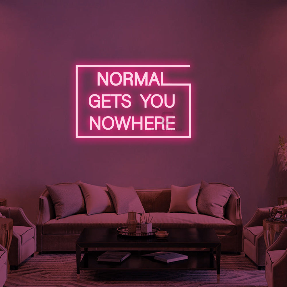 Normal Gets You Nowhere Neon Signs 3