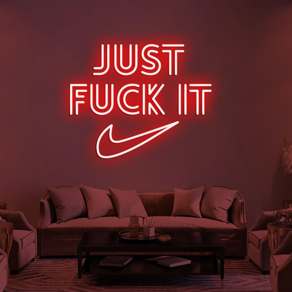 JUST FUCK IT - LED Neon Sign