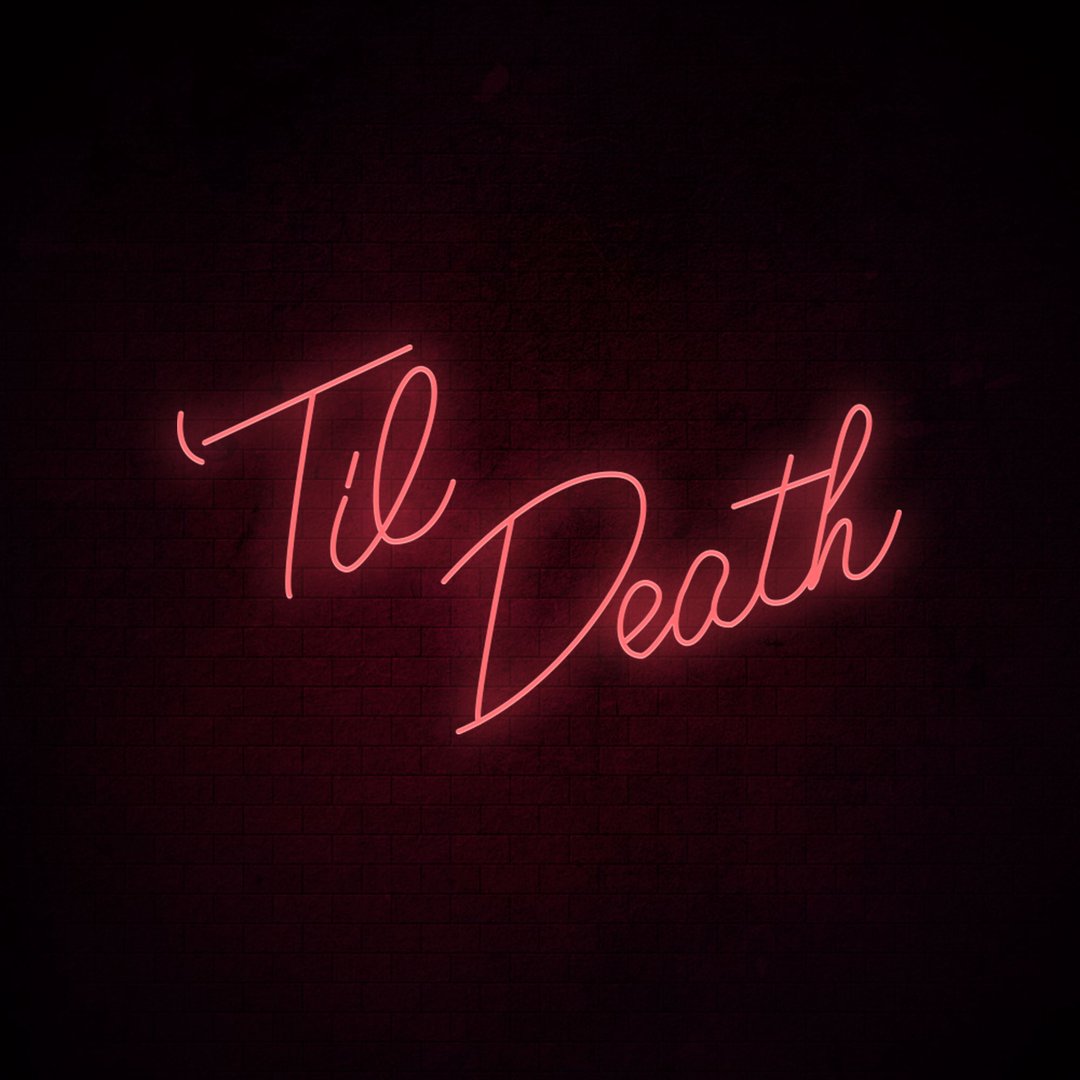 'Til Death - LED Neon Sign