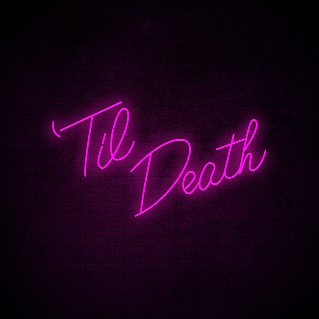 'Til Death - LED Neon Sign