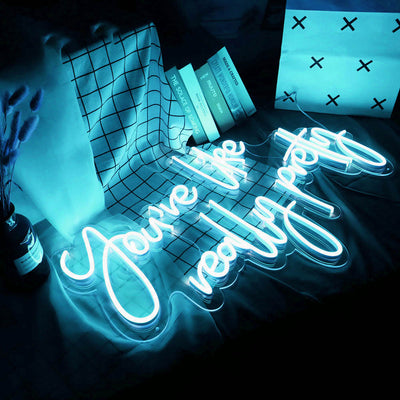 you're like really pretty - LED Neon Signs