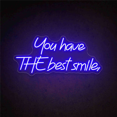 you have THE best smile, - LED Neon Sign